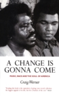 A Change Is Gonna Come: Music, Race And The Soul Of America - eBook