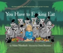 You Have to Fucking Eat - eBook