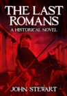 The Last Romans : A Historical Novel - eBook