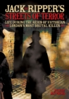 Jack the Ripper's Streets of Terror : Life During the Reign of Victorian London's Most Brutal Killer - eBook