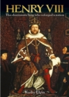 Henry VIII : The Charismatic King who Reforged a Nation - eBook