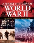 A Short History of World War II : The Greatest Conflict in Human History - eBook