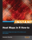 Instant Heat Maps in R: How-to - eBook