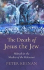 The Death of Jesus the Jew : Midrash in the Shadow of the Holocaust - Book