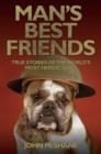 Man's Best Friends - True Stories of the World's Most Heroic Dogs - eBook