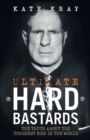 Ultimate Hard Bastards - The Truth About the Toughest Men in the World - eBook