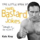 Little Book of Hard Bastard Jokes - Laugh or Else! - eBook