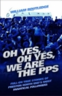 Oh Yes, Oh Yes, We are the PPS - Full-on True Stories of Preston North End's Most Fanatical Followers - eBook