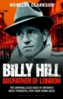 Billy Hill: Godfather of London - The Unparalleled Saga of Britain's Most Powerful Post-War Crime Boss - eBook