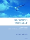 Becoming Yourself : Overcoming Mind Control and Ritual Abuse - Book