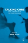 Talking Cure : Mind and Method of the Tavistock Clinic - Book