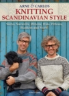 Arne & Carlos Knitting Scandinavian Style : Socks, Sweaters, Mittens, Hats, Pillows, Blankets and More! - Book