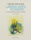 Hand-stitched Landscapes & Flowers : 10 Charming Embroidery Projects with Templates - Book