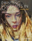 Painting Portraits in Acrylics : A Practical Guide to Contemporary Portraiture - Book