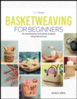 Basketweaving for Beginners : 20 Contemporary and Classic Basketweaving Projects Using Natural Cane - Book