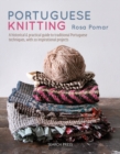 Portuguese Knitting : A Historical & Practical Guide to Traditional Portuguese Techniques, with 20 Inspirational Projects - Book