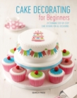 Cake Decorating for Beginners : 24 Stunning Step-by-Step Cake Designs for All Occasions - Book