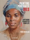 Painting Portraits in Oils : Capturing Character from Life - Book