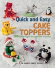 Quick and Easy Cake Toppers : 100 Little Sugar Decorations to Make - Book