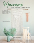 Macrame for the Modern Home : 16 Stunning Projects Using Simple Knots and Natural Dyes - Book