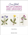Cross Stitch Wildflowers and Grasses : 32 Beautiful Botanical Motifs to Hand Stitch - Book