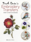 Trish Burr's Embroidery Transfers : Over 70 Iron-on Designs - Book