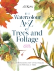 Kew: The Watercolour A to Z of Trees and Foliage : An Illustrated Directory of Techniques for Painting 24 Trees - Book