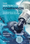 The Watercolour Companion : Techniques & Tips to Improve Your Painting - Book