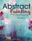 Abstract Painting : 20 Projects & Creative Techniques in Acrylic & Mixed Media - Book