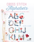 Cross Stitch Alphabets : 14 Beautiful Designs Inspired by the Natural World - Book