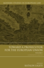 Toward a Prosecutor for the European Union Volume 1 : A Comparative Analysis - eBook