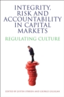 Integrity, Risk and Accountability in Capital Markets : Regulating Culture - eBook