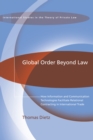 Global Order Beyond Law : How Information and Communication Technologies Facilitate Relational Contracting in International Trade - eBook