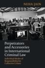 Perpetrators and Accessories in International Criminal Law : Individual Modes of Responsibility for Collective Crimes - eBook