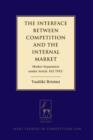The Interface between Competition and the Internal Market : Market Separation Under Article 102 Tfeu - eBook