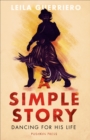A Simple Story : In Search of Argentina’s Gaucho Dancers - eBook