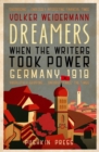 Dreamers : When the Writers Took Power, Germany 1918 - eBook