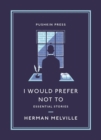 I Would Prefer Not To : Essential Stories - eBook