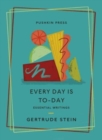 Every Day is To-Day : Essential Writings - Book