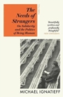 The Needs of Strangers : On Solidarity and the Politics of Being Human - Book