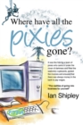 Where Have All the Pixies Gone? : Things to think about before setting up in business on your own - eBook