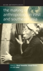 The Making of Anthropology in East and Southeast Asia - eBook