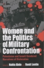 Women and the Politics of Military Confrontation : Palestinian and Israeli Gendered Narratives of Dislocation - eBook