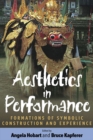 Aesthetics in Performance : Formations of Symbolic Construction and Experience - eBook