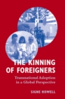 The Kinning of Foreigners : Transnational Adoption in a Global Perspective - eBook