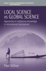 Local Science Vs Global Science : Approaches to Indigenous Knowledge in International Development - eBook