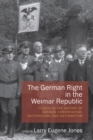 The German Right in the Weimar Republic : Studies in the History of German Conservatism, Nationalism, and Antisemitism - eBook