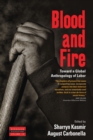 Blood and Fire : Toward a Global Anthropology of Labor - eBook