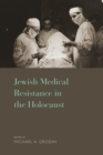 Jewish Medical Resistance in the Holocaust - eBook