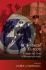 Anti-liberal Europe : A Neglected Story of Europeanization - eBook